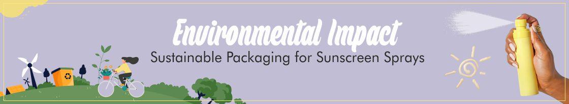 Environmental Impact: Sustainable Packaging for Sunscreen Sprays - The Love Co