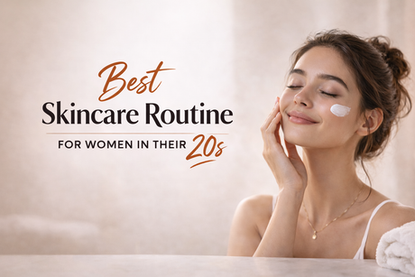 Best Skincare Routine for Women in Their 20s
