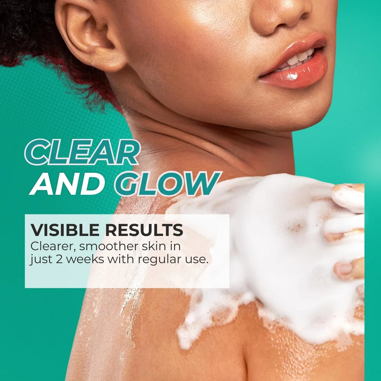 Woman washing shoulder with foaming cleanser, promoting clear, glowing, smooth skin results